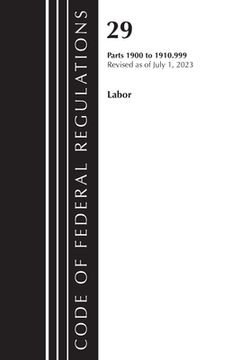 portada Code of Federal Regulations, Title 29 Labor/OSHA 1900-1910.999, Revised as of July 1, 2023 (en Inglés)