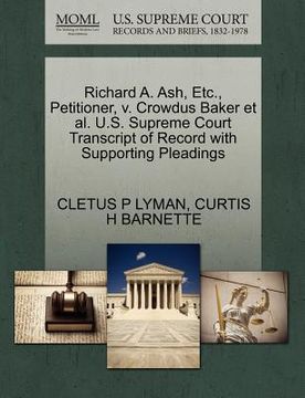 portada richard a. ash, etc., petitioner, v. crowdus baker et al. u.s. supreme court transcript of record with supporting pleadings