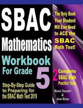 portada Sbac Mathematics Workbook for Grade 5: Step-By-Step Guide to Preparing for the Sbac Math Test 2019