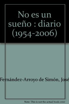 No es un sueño : diario (1954-2006)