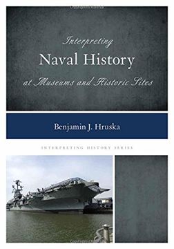 portada Interpreting Naval History at Museums and Historic Sites (Interpreting History)