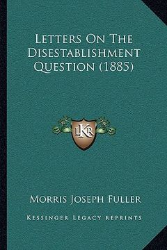 portada letters on the disestablishment question (1885) (en Inglés)