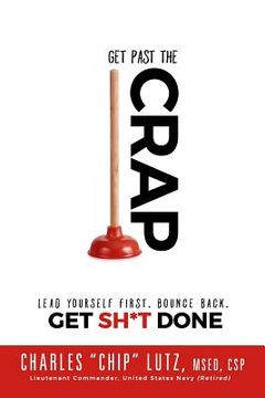 portada Get Past The Crap!: Lead Yourself First. Bounce Back. Get SH*T DONE (en Inglés)