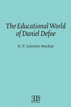 portada The Educational World of Daniel Defoe (en Inglés)