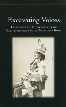 portada Excavating Voices: Listening to Photographs of Native Americans, a Postcard Book (en Inglés)
