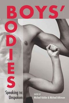 Boys' Bodies: Speaking the Unspoken (en Inglés)