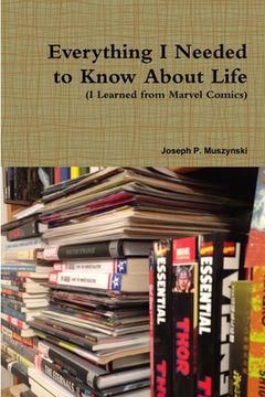 portada Everything I Needed to Know About Life I Learned from Marvel Comics (en Inglés)