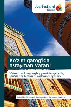 portada Ko'zim qarog'ida asrayman Vatan! (en Uzbeko)