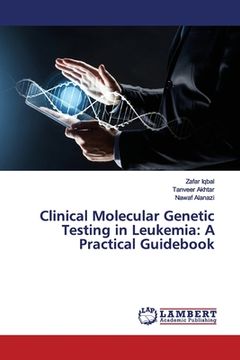 portada Clinical Molecular Genetic Testing in Leukemia: A Practical Guidebook (en Inglés)