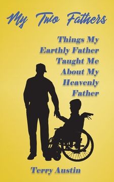portada My Two Fathers: Things My Father Taught Me About My Heavenly Father (en Inglés)