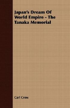 portada japan's dream of world empire - the tanaka memorial (en Inglés)