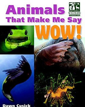 portada Animals That Make me say Wow! (National Wildlife Federation) (en Inglés)