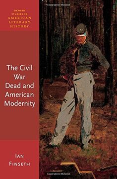 portada The Civil War Dead and American Modernity (Oxford Studies in American Literary History)