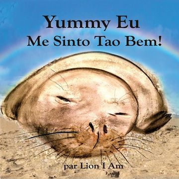 portada Yummy Eu Me Sinto Tão Bem: Um livro infantil ilustrado sobre sentimentos e emoções, mostrando a crianças e adultos maneiras de fazer amizade com (en Portugués)