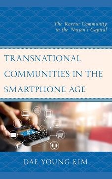 portada Transnational Communities in the Smartphone Age: The Korean Community in the Nation'S Capital (Korean Communities Across the World) (en Inglés)