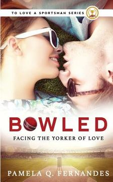 portada Bowled: Facing the Yorker of Love