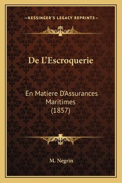 portada De L'Escroquerie: En Matiere D'Assurances Maritimes (1857) (en Francés)
