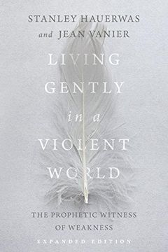 portada Living Gently in a Violent World: The Prophetic Witness of Weakness (in English)