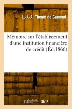 portada Mémoire sur l'établissement d'une institution financière de crédit (en Francés)