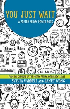 portada You Just Wait: A Poetry Friday Power Book (en Inglés)