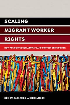 portada Scaling Migrant Worker Rights: How Advocates Collaborate and Contest State Power (en Inglés)