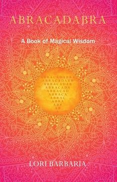 portada Abracadabra: A Book of Magical Wisdom (en Inglés)