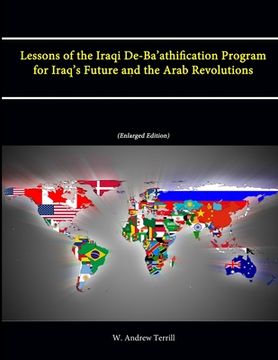 portada Lessons of the Iraqi De-Ba'athification Program for Iraq's Future and the Arab Revolutions (Enlarged Edition) (en Inglés)