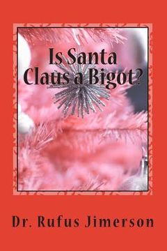 portada Is Santa Claus a Bigot?: The Untold Story of the Roots of Christianity and Its Impact (en Inglés)