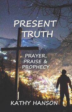 portada Present Truth: Prayer, Praise and Prophecy (in English)