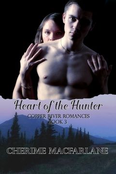 portada Heart of the Hunter: A Copper River Romance (in English)