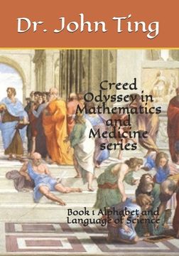 portada Creed Odyssey in Mathematics and Medicine series: Book 1 Alphabet and Language of Science (en Inglés)