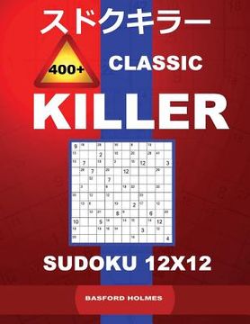 portada Сlassic 400 + Killer sudoku 12 x 12: Holmes presents a logical puzzle book with proven Sudoku. Sudoku Easy, Medium, Hard and Very hard levels. ( (en Inglés)