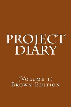 portada Project Diary: (Volume 1) Brown Edition (en Inglés)