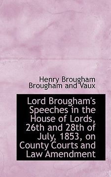 portada lord brougham's speeches in the house of lords, 26th and 28th of july, 1853, on county courts and la
