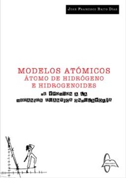 portada Modelos Atomicos. Atomo de Hidrogeno e Hidrogenoides (in Spanish)