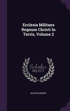 portada Ecclesia Militans Regnum Christi In Terris, Volume 2 (en Inglés)