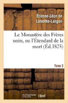 portada Le Monastere Des Freres Noirs, Ou L'Etendard de La Mort. 2e Edition. Tome 2 (Litterature) (French Edition)