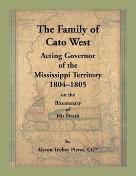 portada The Family of Cato West. Acting Governor of the Mississippi Territory, 1804-1805, on the bicentenary of his death (in English)