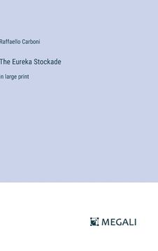 portada The Eureka Stockade: in large print (en Inglés)