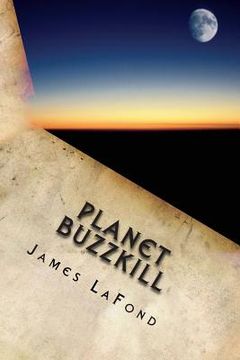 portada Planet Buzzkill: A Working Class Guide to Mankind's Final Hours (en Inglés)