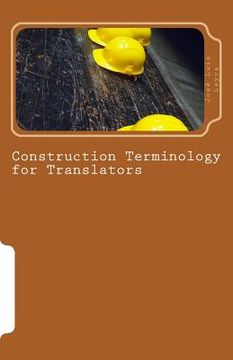 portada Construction Terminology for Translators: English-Spanish Construction Terms (en Inglés)