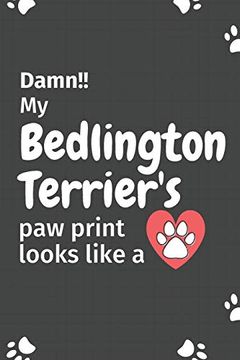 portada Damn! My Bedlington Terrier's paw Print Looks Like a: For Bedlington Terrier dog Fans 