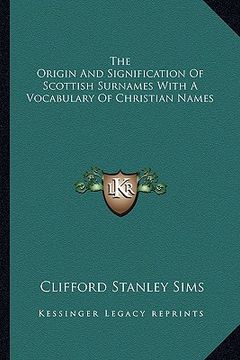 portada the origin and signification of scottish surnames with a vocabulary of christian names (en Inglés)