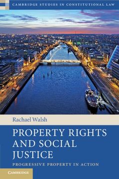 portada Property Rights and Social Justice: Progressive Property in Action (Cambridge Studies in Constitutional Law) (in English)