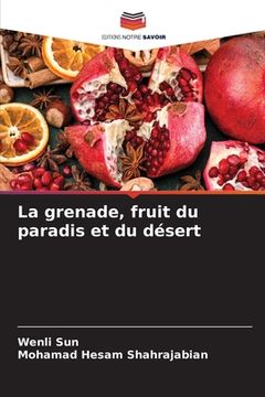 portada La grenade, fruit du paradis et du désert (en Francés)