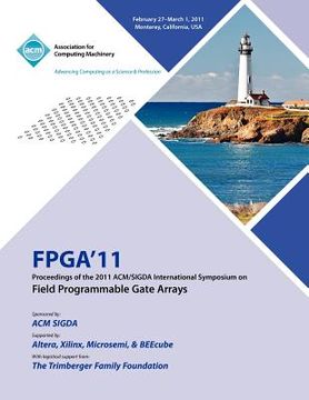 portada fpga 2011 proceedings of 2011 acm/sigda international symposium on field programmable gate arrays (en Inglés)