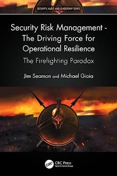 portada Security Risk Management - the Driving Force for Operational Resilience: The Firefighting Paradox (Internal Audit and it Audit) (in English)