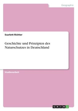 portada Geschichte und Prinzipien des Naturschutzes in Deutschland (en Alemán)