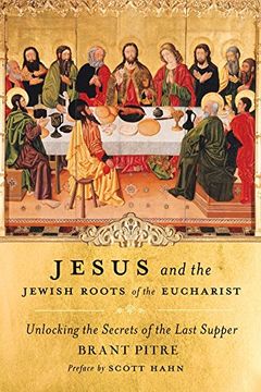 portada Jesus and the Jewish Roots of the Eucharist: Unlocking the Secrets of the Last Supper (en Inglés)
