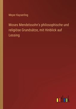 portada Moses Mendelssohn's philosophische und religiöse Grundsätze, mit Hinblick auf Lessing (en Alemán)